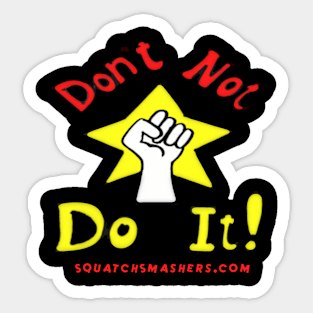 Don't NOT Do It! Sticker